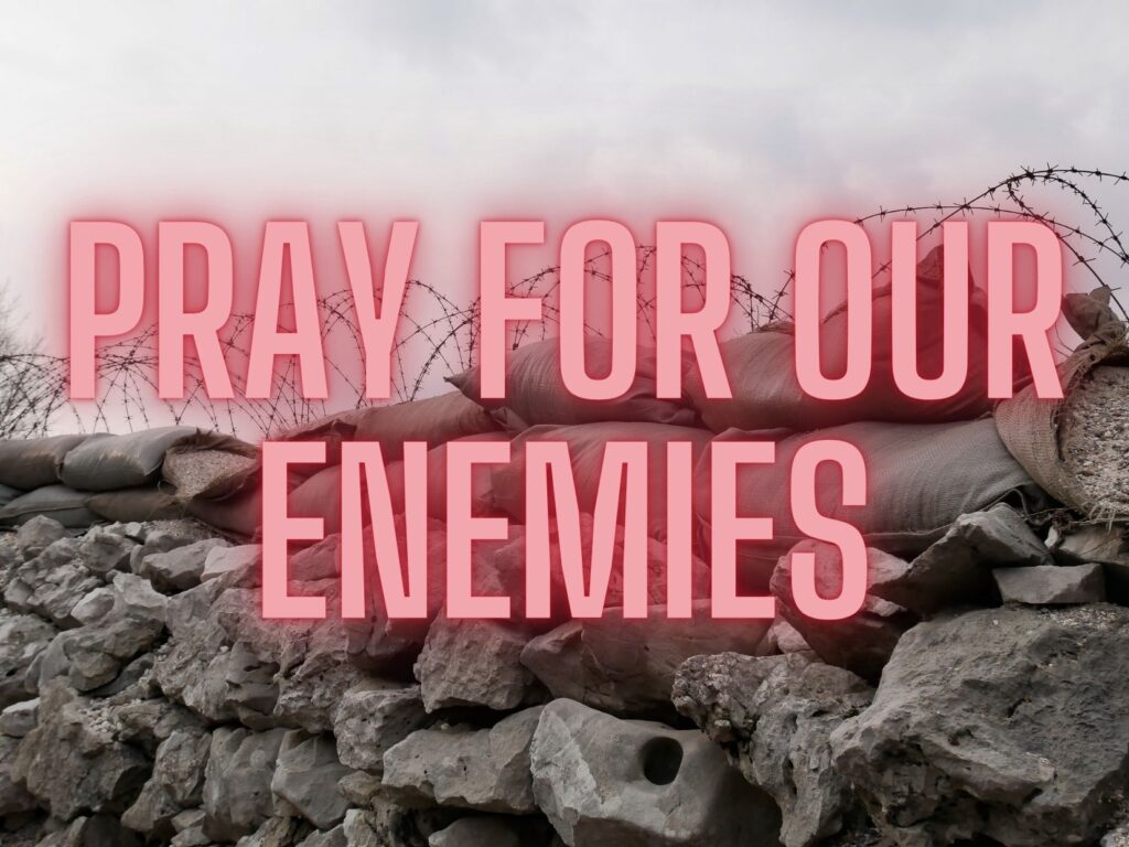 Pray For Your Enemies - The Richland Church of Christ